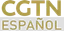 CGTN Español